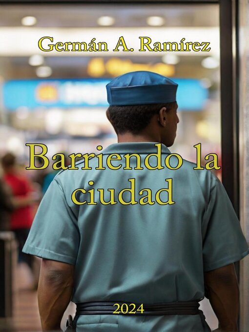 Title details for Barriendo la Ciudad by German Adolfo Ramirez - Available